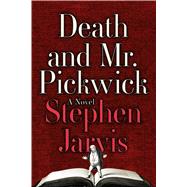 Death and Mr. Pickwick A Novel