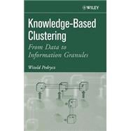 Knowledge-Based Clustering From Data to Information Granules