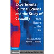 Experimental Political Science and the Study of Causality: From Nature to the Lab