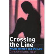 Crossing the Line : Young Women and the Law