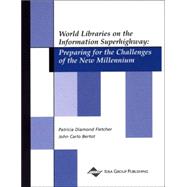 World Libraries on the Information Superhighway: Preparing for the Challenges of the Next Millennium