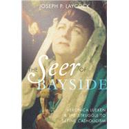 The Seer of Bayside Veronica Lueken and the Struggle to Define Catholicism
