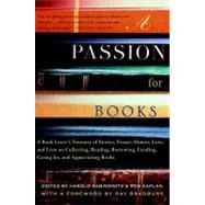 A Passion for Books: A Book Lover's Treasury of Stories, Essays, Humor, Lore, and Lists on Collecting, Reading, Borrowing, Lending, Caring For, and Appreciating Books
