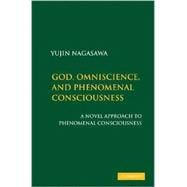 God and Phenomenal Consciousness: A Novel Approach to Knowledge Arguments