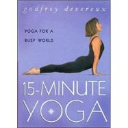 15 Minute Yoga : Yoga for a Busy World