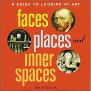 Faces, Places, and Inner Spaces A Guide to Looking at Art