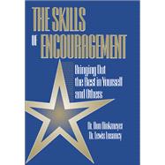Skills of Encouragement: Bringing Out the Best in Yourself and Others
