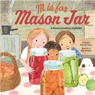 M Is for Mason Jar A Homesteading Alphabet book cover, ISBN 9781641709668