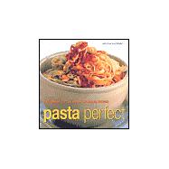 Pasta Perfect : The Great Little Book of Pasta Dishes
