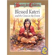 Blessed Kateria and the Cross in the Forest