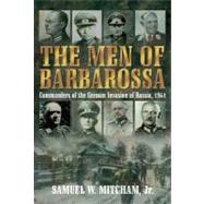 Men of Barbarossa: Commanders of the German Invasion of Russia, 1941