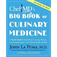 Chefmd's Big Book of Culinary Medicine: A Food Lover's Road Map to Losing Weight, Preventing Disease, and Getting Really Healthy