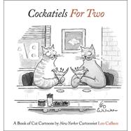 Cockatiels for Two A Book of Cat Cartoons