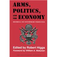 Arms, Politics, and the Economy Historical and Contemporary Perspectives