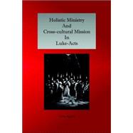 Holistic Ministry And Cross-cultural Mission in Luke-acts