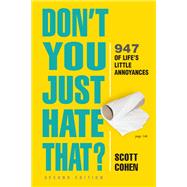 Don't You Just Hate That? 2nd Edition 947 of Life's Little Annoyances