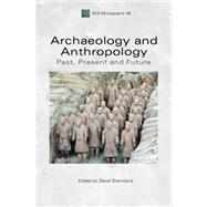 Archaeology and Anthropology Past, Present and Future