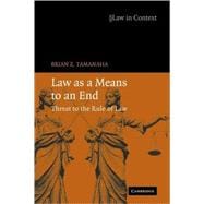 Law as a Means to an End: Threat to the Rule of Law