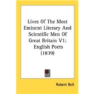 Lives of the Most Eminent Literary and Scientific Men of Great Britain V1 : English Poets (1839)