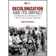 Decolonization and its Impact A Comparitive Approach to the End of the Colonial Empires