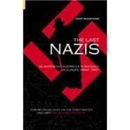 The Last Nazis SS Werewolf Guerrilla Resistance in Europe 1944-1947