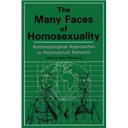 Many Faces Of Homosexuality: Anthropological Approaches To Homosexual