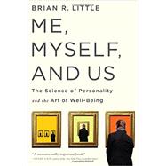 Me, Myself, and Us The Science of Personality and the Art of Well-Being