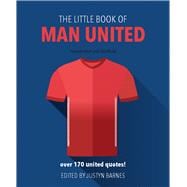 The Little Book of Man United Over 170 United Quotes!