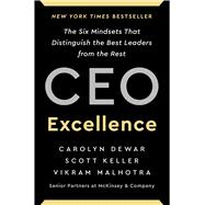 CEO Excellence The Six Mindsets That Distinguish the Best Leaders from the Rest