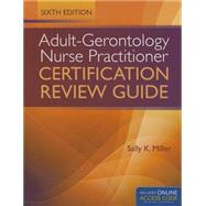 Adult-gerontology Nurse Practitioner Certification Review Guide