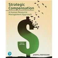 Strategic Compensation, 10th edition - Pearson+ Subscription