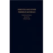 Asbestos and Other Fibrous Materials Mineralogy, Crystal Chemistry, and Health Effects