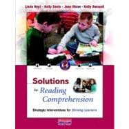 Solutions for Reading Comprehension : Strategic Interventions for Striving Students, K-6