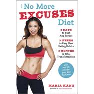 The No More Excuses Diet 3 Days to Bust Any Excuse, 3 Weeks to Easy New Eating Habits, 3 Months to Total Transformation
