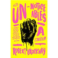 The Unnoticeables A Novel