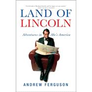 Land of Lincoln Adventures in Abe?s America