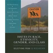 Issues in Race, Ethnicity, Gender, and Class : Selections from CQ Researcher