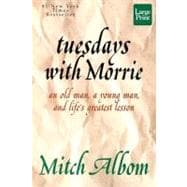 Tuesdays with Morrie : An Old Man, a Young Man, and Life's Greatest Lesson