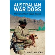 Australian War Dogs The Story of Four-legged Diggers