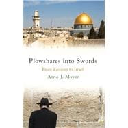 Plowshares into Swords From Zionism to Israel,9781788739672