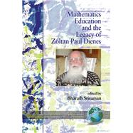 Mathematics Education and the Legacy of Zoltan Paul Dienes,9781806619672