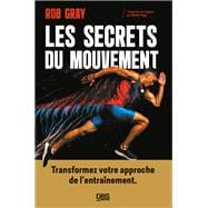 Les secrets du mouvement : Transformez votre approche de l'entraînement book cover, ISBN 9782807369672