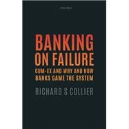 Banking on Failure Cum-Ex and Why and How Banks Game the System