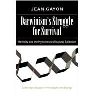 Darwinism's Struggle for Survival: Heredity and the Hypothesis of Natural Selection