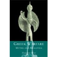Greek Warfare Myth and Realities