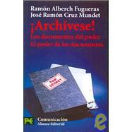 Archivese / To File: Los Documentos Del Poder. El Poder De Los Documentos
