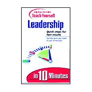 Teach Yourself Leadership in 10 Minutes