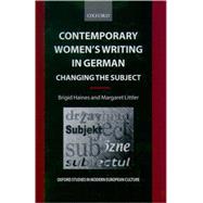 Contemporary Women's Writing in German Changing the Subject