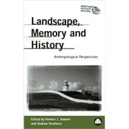 Landscape, Memory And History Anthropological Perspectives
