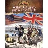 What Caused the War of 1812?